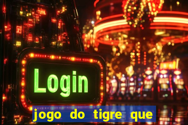 jogo do tigre que da bonus